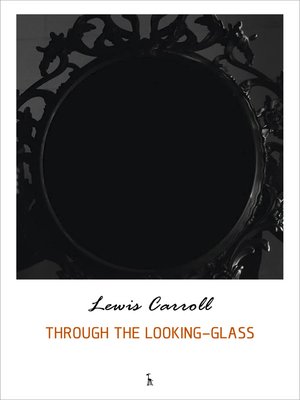 cover image of Through the Looking Glass and What Alice Found There (Alice's Adventures in Wonderland series)